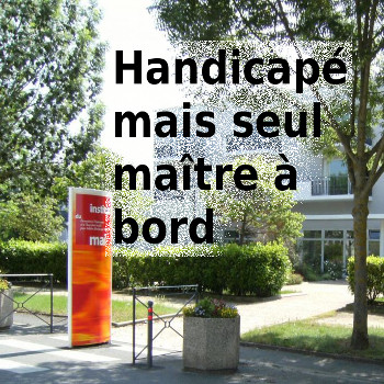 Handicap mais seul matre  bord, Institut Le Mai, cole de la Vie Autonome